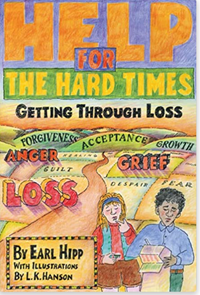 Help for The Hard Times - Getting Through Loss by Earl Hipp, Illustrations by L.K. Hanson